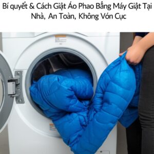 Bí quyết & Cách Giặt Áo Phao Bằng Máy Giặt Tại Nhà An Toàn, Không Vón Cục