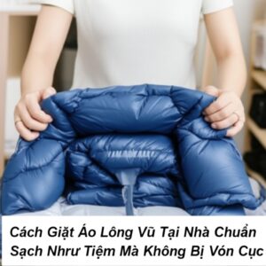 Cách Giặt Áo Lông Vũ Tại Nhà Chuẩn Sạch Như Tiệm Mà Không Bị Vón Cục