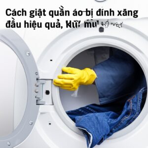 Cách giặt quần áo bị dính xăng dầu hiệu quả, khử mùi 100% tại nhà