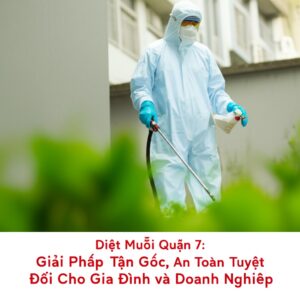 Diệt Muỗi Quận 7: Giải Pháp Tận Gốc, An Toàn Tuyệt Đối Cho Gia Đình và Doanh Nghiệp